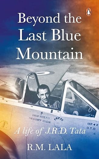Beyond the Last Blue Mountains Life story of JRD Tata
